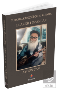 Türk Halk Müziği Çatısı Altında Elazığlı Ozanlar