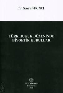 Türk Hukuk Düzeninde Biyoetik Kurullar
