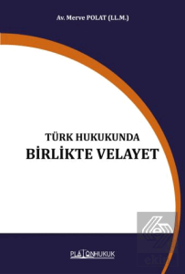 Türk Hukukunda Birlikte Velayet