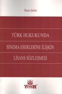 Türk Hukukunda Sinema Eserlerine İlişkin Lisans Sözleşmesi