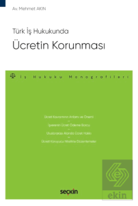 Türk İş Hukukunda Ücretin Korunması