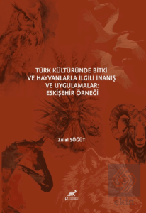 Türk Kültüründe Bitki ve Hayvanlarla İlgili İnanış ve Uygulamalar Eskişehir Örneği