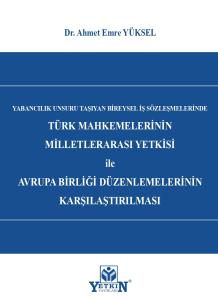 Türk Mahkemelerinin Milletlerarası Yetkisi ile Avrupa Birliği Düzenlemelerinin Karşılaştırılması