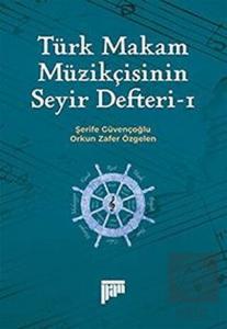 Türk Makam Müzikçisinin Seyir Defteri-1