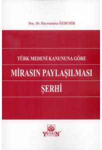 Türk Medeni Kanununa Göre Mirasın Paylaşılması Şerhi