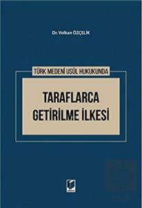 Türk Medeni Usul Hukukunda Taraflarca Getirilme İl