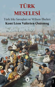 Türk Meselesi Türk Irkı Savaşları ve Wilson İlkeleri