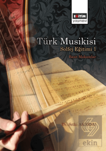 Türk Musikisi Solfej Eğitimi I - Basit Makamlar