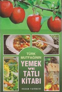 Türk Mutfağının Yemek ve Tatlı Kitabı