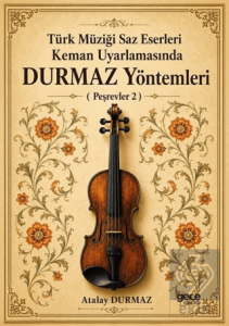 Türk Müziğe Saz Eserleri Keman Uyarlamasında Durmaz Yöntemleri (Peşrevler 2)