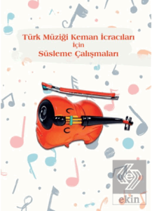 Türk Müziği Keman İcracıları İçin Süsleme Çalışmaları