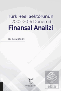 Türk Reel Sektörünün (2002-2016 Dönemi) Finansal A