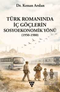 Türk Romanında İç Göçlerin Sosyoekonomik Yönü