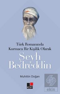 Türk Romanında Kurmaca Bir Kişilik Olarak Şeyh Bed