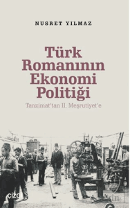 Türk Romanının Ekonomi Politiği / Tanzimat'tan 2. Meşrutiyet'e
