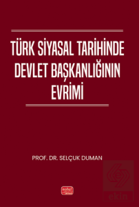 Türk Siyasal Tarihinde Devlet Başkanlığının Evrimi