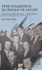 Türk Siyasetinde İş Dünyası ve Devlet Demokrat Parti Dönemi (1950-1960)