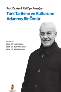 Türk Tarihine ve Kültürüne Adanmış Bir Ömür