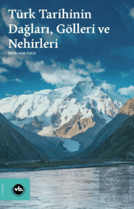 Türk Tarihinin Dağları, Gölleri ve Nehirleri
