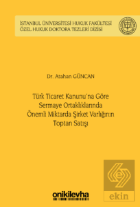 Türk Ticaret Kanununa Göre Sermaye Ortaklıklarında Önemli Miktarda Şirket Varlığının Toptan Satışı