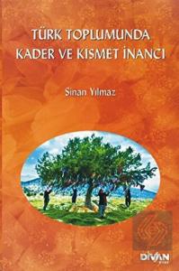 Türk Toplumunda Kader ve Kısmet İnancı
