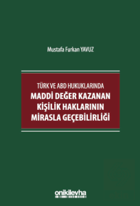Türk ve ABD Hukuklarında Maddi Değer Kazanan Kişilik Haklarının Mirasla Geçebilirliği