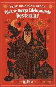 Türk ve Dünya Edebiyatında Destanlar
