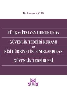 Türk ve İtalyan Hukukunda Güvenlik Tedbiri Kuramı ve Kişi Hürriyetini Sınırlandıran Güvenlik Tedbirleri