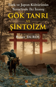 Türk ve Japon Kültürünün Temelinde İki İnanış: Gök Tanrı ve Şintoizm