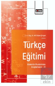 Türkçe Eğitimi Alanında Uluslararası Araştırmalar - III