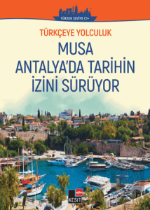 Türkçeye Yolculuk - Musa Antalyada Tarihin İzini Sürüyor (Yüksek Seviye C1+)
