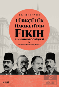 Türkçülük Hareketi'nin Fıkıh Alanındaki Görüşleri / Tanzimat'tan Cumhuriyet'e