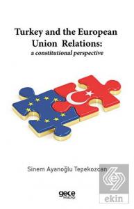 Turkey and the European Union Relations: A Constit