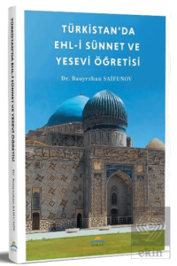 Türkistan'da Ehl-i Sünnet ve Yesevi Öğretisi