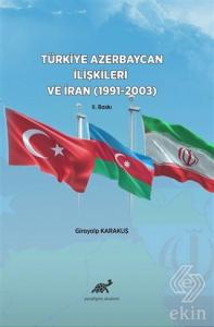 Türkiye Azerbaycan İlişkileri ve İran (1991-2003)