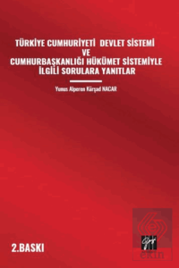 Türkiye Cumhuriyeti Devlet Sistemi Ve Cumhurbaşkanlığı Hükümet Sistemiyle İlgili Sorulara Yanıtlar