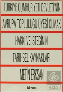 Türkiye Cumhuriyeti Devletinin Avrupa Topluluğu Üyesi Olmak Hakkı ve İsteğinin Tarihsel Kaynakları