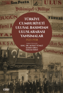 Türkiye Cumhuriyeti Ulusal Basından Uluslararası Yansımalar 1923 - 1938