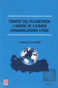 Türkiye Dış Ticaretinde J-Eğrisi ve S-Eğrisi Dinamiklerinin Etkisi Mustafa Kemal Beşer