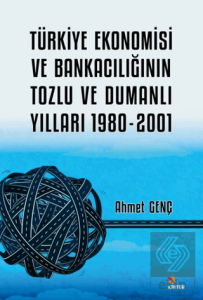 Türkiye Ekonomisi ve Bankacılığının Tozlu ve Duman