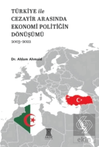 Türkiye ile Cezayir Arasında Ekonomi Politiğin Dönüşümü2003-2022