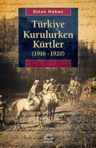 Türkiye Kurulurken Kürtler 1916-1920