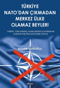 Türkiye Nato'dan Çıkmadan Merkez Ülke Olamaz Beyler