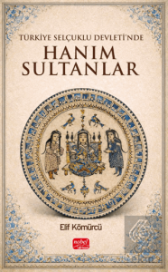 Türkiye Selçuklu Devleti'nde Hanım Sultanlar