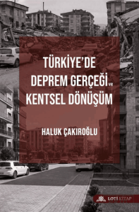 Türkiyede Deprem Gerçeği ve Kentsel Dönüşüm