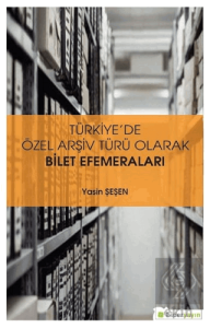 Türkiye'de Özel Arşiv Türü Olarak Bilet Efemeralar
