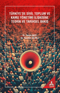 Türkiye'de Sivil Toplum ve Kamu Yönetimi İlişkisine Teorik ve Tarihsel Bakış