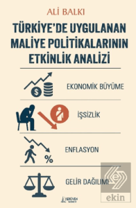 Türkiye'de Uygulanan Maliye Politikalarının Etkinlik Analizi