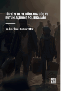 Türkiye'de ve Dünyada Göç ve Bütünleştirme Politik