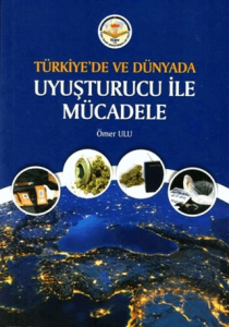 Türkiye'de ve Dünyada Uyuşturucu ile Mücadele